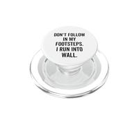 Don't Follow In My Footsteps I Run Into Walls Clumsy PopSockets PopGrip for MagSafe