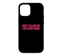 Don't Follow Me I Do Stupid Things Case for iPhone 12/12 Pro