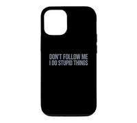 Don't Follow Me I Do Stupid Things Case for iPhone 12/12 Pro