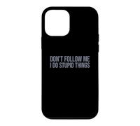 Don't Follow Me I Do Stupid Things Case for iPhone 12 mini