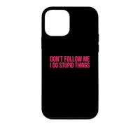 Don't Follow Me I Do Stupid Things Case for iPhone 12 mini