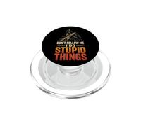 Dont Follow Me I Do Stupid Things Funny Hiking Hiker Gift PopSockets PopGrip for MagSafe