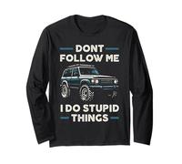 Dont Follow Me I Do Stupid Things Offroad Long Sleeve T-Shirt