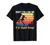 Don't follow me i do stupid things Rock Climbing Gifts T-Shirt