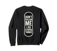 Don't Follow Me I Do Stupid Things Snowboarding Snowboard Sweatshirt