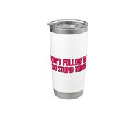 Don't Follow Me I Do Stupid Things Stainless Steel Insulated Tumbler