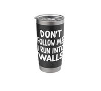 Don't Follow Me I Run Into Walls Stainless Steel Insulated Tumbler