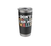 Don't Follow Me I Run Into Walls Stainless Steel Insulated Tumbler