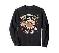 Don't Follow Me I'm Lost Too Flower Sweatshirt