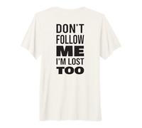 Don't Follow Me I'm Lost Too Premium T-Shirt