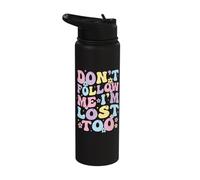 Don't Follow Me I'm Lost Too Stainless Steel Insulated Water Bottle