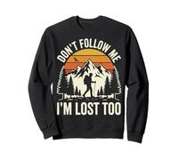 Don't Follow Me I'm Lost Too Sweatshirt