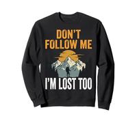 Don't Follow Me I'm Lost Too Sweatshirt