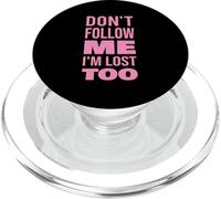 Don't Follow Me I'm Lost Too Text (Back Only) PopSockets PopGrip for MagSafe