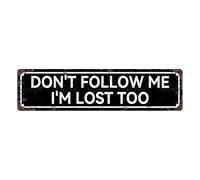 DON'T FOLLOW ME, I'M LOST TOO Vintage Metal Tin Sign, Street Sign, Home Decor, Room Decor, Wall Decor, Bathroom Decor, Bar Decor, Cafe Decor, Garage Decor, 16 x 4 Inch