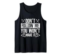 Dont Follow Me - You Wont Make It - Demolition Worker Tank Top