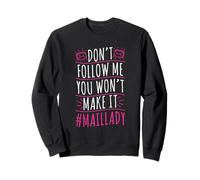 Dont follow me - you wont make it - Mail Lady Sweatshirt