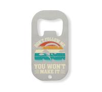 Don't Follow Me You Won't Make It Sky Divers Graphic Stainless Steel Bottle Opener Silver