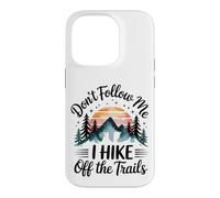 Don't Follow MeI Hike Off The Trails Funny Hiking Case for iPhone 14 Pro
