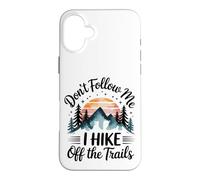 Don't Follow MeI Hike Off The Trails Funny Hiking Case for iPhone 16 Plus