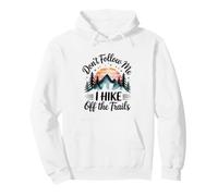 Don't Follow MeI Hike Off The Trails Funny Hiking Pullover Hoodie