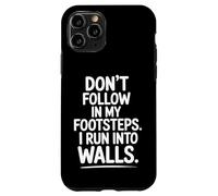 Don't Follow My Footsteps I Run Into Walls Quote Case for iPhone 11 Pro