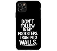 Don't Follow My Footsteps I Run Into Walls Quote Case for iPhone 11 Pro Max