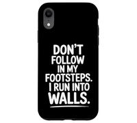 Don't Follow My Footsteps I Run Into Walls Quote Case for iPhone XR