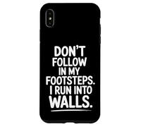 Don't Follow My Footsteps I Run Into Walls Quote Case for iPhone XS Max