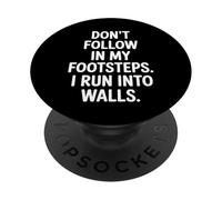 Don't Follow My Footsteps I Run Into Walls Quote PopSockets Adhesive PopGrip