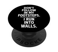 Don't Follow My Footsteps I Run Into Walls Quote PopSockets Adhesive PopGrip