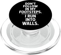Don't Follow My Footsteps I Run Into Walls Quote PopSockets PopGrip for MagSafe
