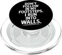 Don't Follow My Footsteps I Run Into Walls Quote PopSockets PopGrip for MagSafe
