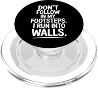 Don't Follow My Footsteps I Run Into Walls Quote PopSockets PopGrip for MagSafe