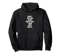 Don't Follow My Footsteps I Run Into Walls Quote Pullover Hoodie