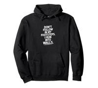 Don't Follow My Footsteps I Run Into Walls Quote Pullover Hoodie