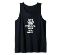 Don't Follow My Footsteps I Run Into Walls Quote Tank Top