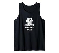 Don't Follow My Footsteps I Run Into Walls Quote Tank Top