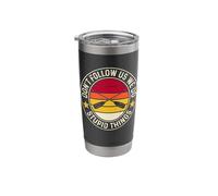 Don't Follow Us We Do Stupid Things Stainless Steel Insulated Tumbler