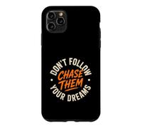 Don't follow your dreams. Chase them! Case for iPhone 11 Pro Max