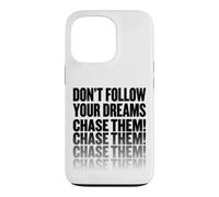 Don't follow your dreams. Chase them! Case for iPhone 13 Pro
