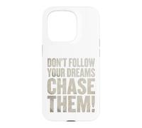 Don't follow your dreams. Chase them! Case for iPhone 15 Pro