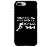 Don't follow your dreams. Chase them! Case for iPhone 7 Plus/8 Plus