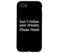 Don't follow your dreams. Chase them! Case for iPhone SE (2020) / 7/8