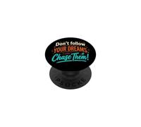 Don't follow your dreams. Chase them! PopSockets Adhesive PopGrip