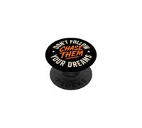 Don't follow your dreams. Chase them! PopSockets Adhesive PopGrip