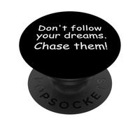 Don't follow your dreams. Chase them! PopSockets Adhesive PopGrip