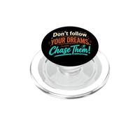 Don't follow your dreams. Chase them! PopSockets PopGrip for MagSafe