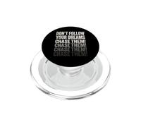 Don't follow your dreams. Chase them! PopSockets PopGrip for MagSafe