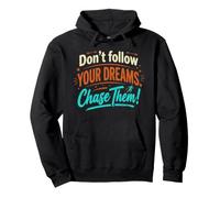 Don't follow your dreams. Chase them! Pullover Hoodie